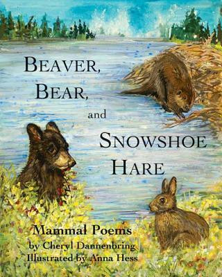 Beaver, Bear, and Snowshoe Hare: North Woods Mammal Poems