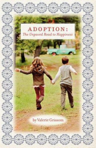 Adoption: The Unpaved Road to Happiness