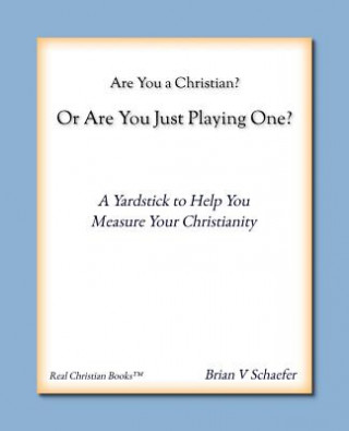 Are You a Christian or Are You Just Playing One?