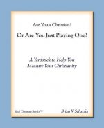 Are You a Christian or Are You Just Playing One?