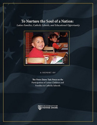 To Nurture the Soul of a Nation: Latino Families, Catholic Schools, and Educational Opportunity