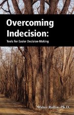 Overcoming Indecision: Tools for Easier Decision Making