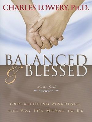 Balanced & Blessed: Experiencing Marriage the Way It's Meant to Be