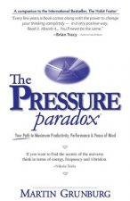 The Pressure Paradox: Your Path to Maximum Productivity, Performance & Peace of Mind