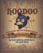 Hoodoo: Unraveling the 100 Year Mystery of the Chicago Cubs