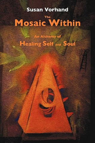 The Mosaic Within: An Alchemy of Healing Self and Soul