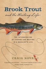 Brook Trout and the Writing Life: The Intermingling of Fishing and Writing in a Novelist's Life
