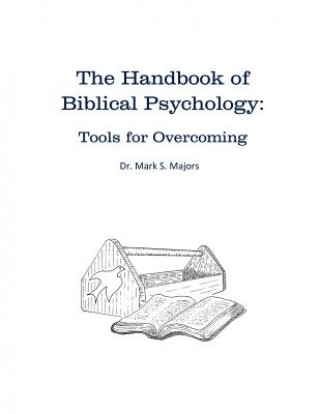 The Handbook of Biblical Psychology: Tools for Overcoming