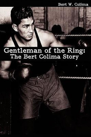 Gentleman of the Ring: The Bert Colima Story