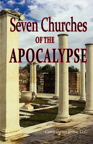 Pictorial Guide to the 7 (Seven) Churches of the Apocalypse (the Revelation to St. John) and the Island of Patmos or A Pilgrim's Tour Guide to the 7 (