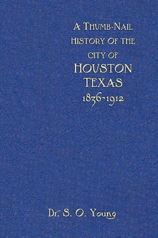 A Thumbnail History of the City of Houston, Texas