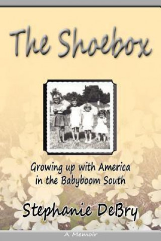 The Shoebox: Growing Up with America in the Babyboom South