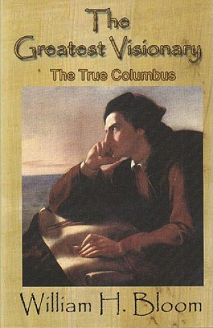 The Greatest Visionary: The True Story of Columbus