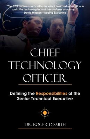 Chief Technology Officer: Defining the Responsibilities of the Senior Technical Executive