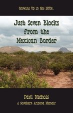 Just Seven Blocks from the Mexican Border