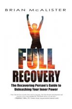 Full Recovery - 3rd Edition: The Recovering Person's Guide to Unleashing Your Inner Power