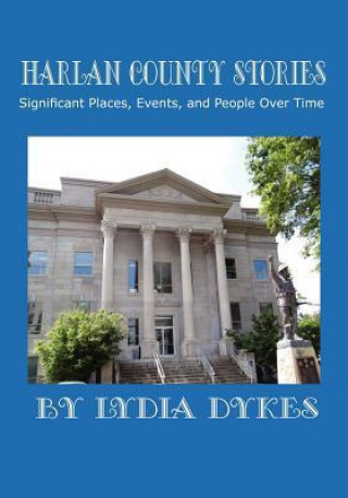 Harlan County Stories: Significant Places, People & Events Over Time