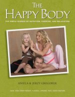 The Happy Body: The Simple Science of Nutrition, Exercise, and Relaxation (Black&white)