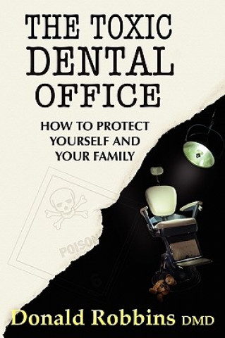 The Toxic Dental Office: How to Protect Yourself and Your Family