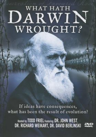 What Hath Darwin Wrought?: If Ideas Have Consequences, What Has Been the Result of Evolution?