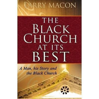 The Black Church at Its Best: A Man, His Story and the Black Church