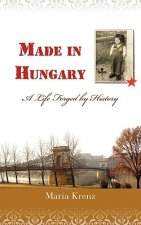 Made in Hungary: A Life Forged by History