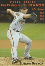 San Francisco Giants: A Fan's Journal 2010, 2012, 2014