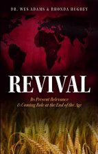 Revival: Its Present Relevance & Coming Role at the End of the Age