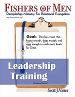 Fishers of Men Leadership Training: Discipleship Ministry for Relational Evangelism