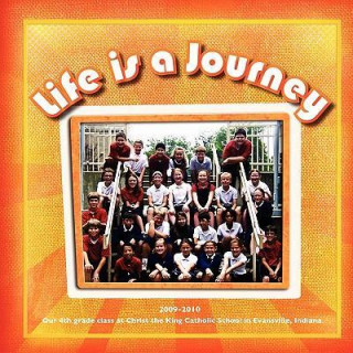 Life Is a Journey - 4th Grade Class at Christ the King Catholic School, Evansville, Indiana, 2009-2010