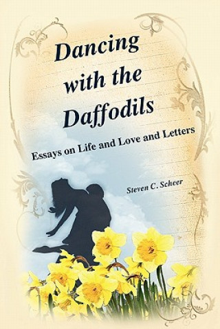 Dancing with the Daffodils: Essays on Life and Love and Letters