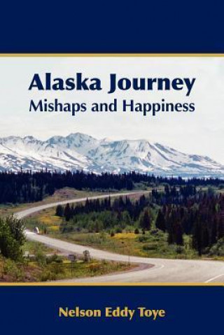 Alaska Journey: Mishaps and Happiness