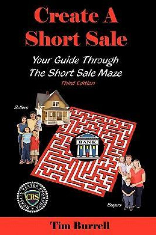 Create a Short Sale: Your Guide Through the Short Sale Maze - Third Edition