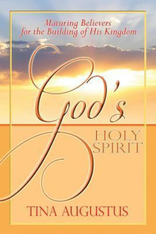 God's Holy Spirit: Maturing Believers for the Building of His Kingdom