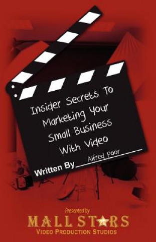 Insider Secrets to Marketing Your Small Business with Video