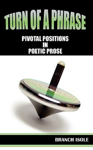 TURN OF A PHRASE Pivotal Positions in Poetic Prose