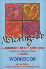 Notching Up Workbook: The Nurtured Heart Approach