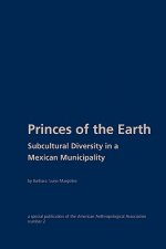 Princes of the Earth: Subcultural Diversity in a Mexican Municipality