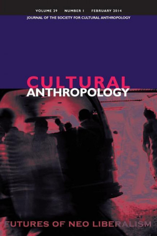 Cultural Anthropology: Journal of the Society for Cultural Anthropology (Volume 29, Number 1, February 2014)