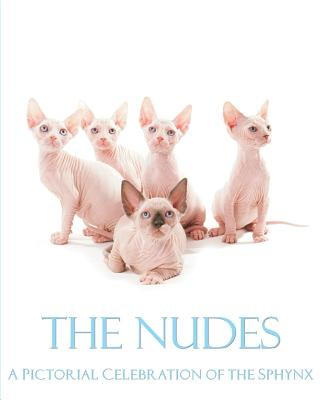 The Nudes - A Pictorial Celebration of the Sphynx