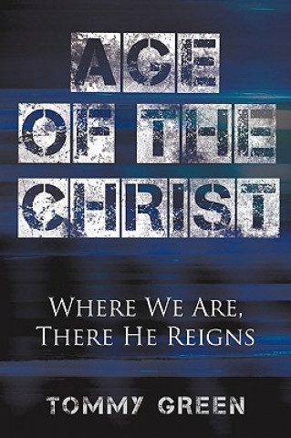 Age of the Christ: Where We Are, There He Reigns