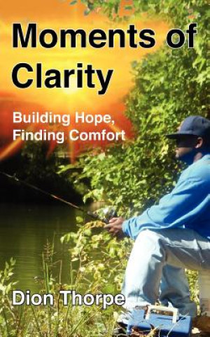 Moments of Clarity: Finding Hope, Building Comfort
