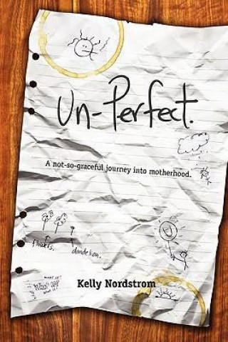 Un-Perfect, a Not-So-Graceful Journey Into Motherhood