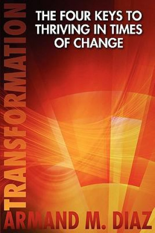 Transformation, the Four Keys to Thriving in Times of Change