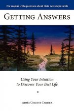 Getting Answers Using Your Intuition to Discover Your Best Life