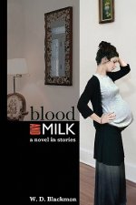 Blood and Milk: A Novel in Stories