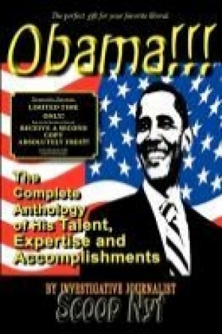 Obama!!! the Complete Anthology of His Talent, Expertise and Accomplishments