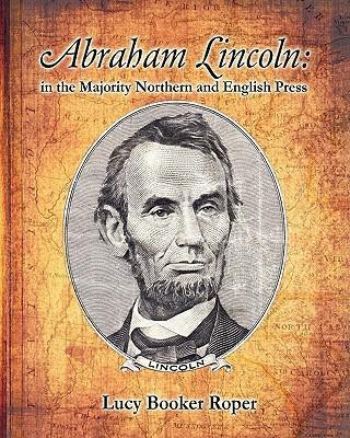 Abraham Lincoln: In the Majority Northern and English Press