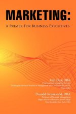 Marketing: A Primer for Business Executives