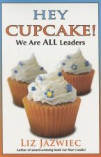 Hey Cupcake! We Are All Leaders
